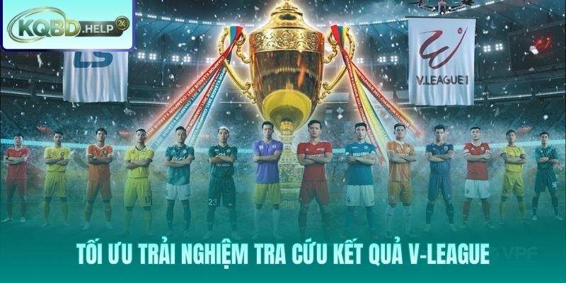 Hướng dẫn tra cứu kết quả V-League tối ưu nhất