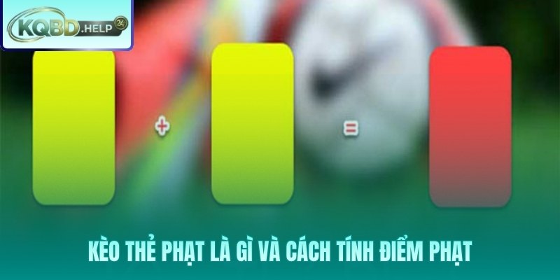 Kèo thẻ phạt hệ thống điểm thẻ vàng đỏ độc lập hoàn toàn với tỷ số