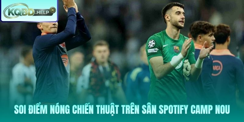Barca sẵn sàng bóp nghẹt đối thủ bằng lối chơi pressing rực lửa