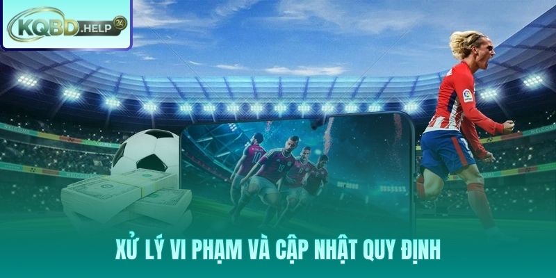 Quy trình xử lý vi phạm 3 mức và cập nhật chính sách minh bạch