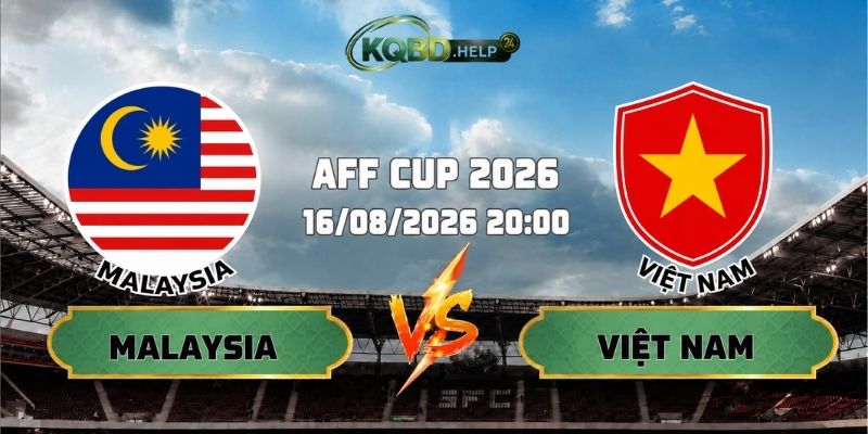 Nhận Định Malaysia Vs Việt Nam 20h00 Ngày 16/08/2026